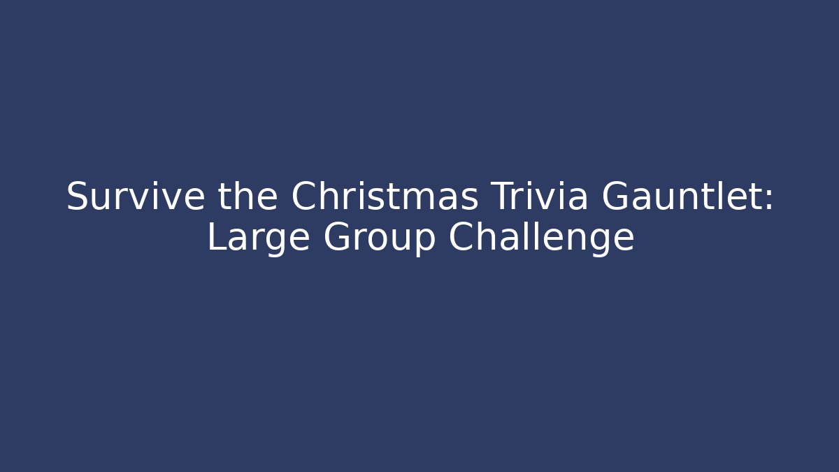 Survive the Christmas Trivia Gauntlet: Large Group Challenge