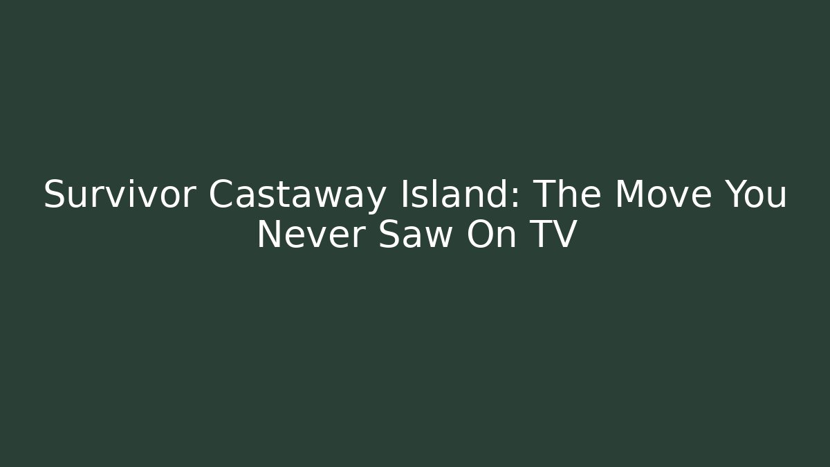 Survivor Castaway Island: The Move You Never Saw On TV