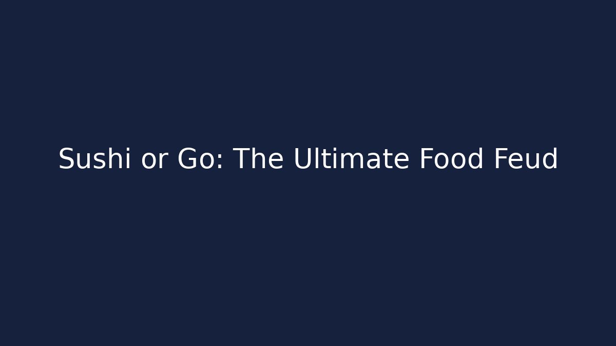 Sushi or Go: The Ultimate Food Feud