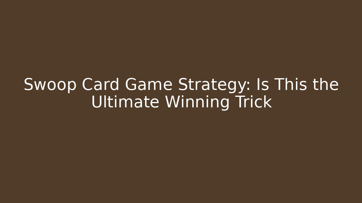 Swoop Card Game Strategy: Is This the Ultimate Winning Trick - Vintage E-Juice