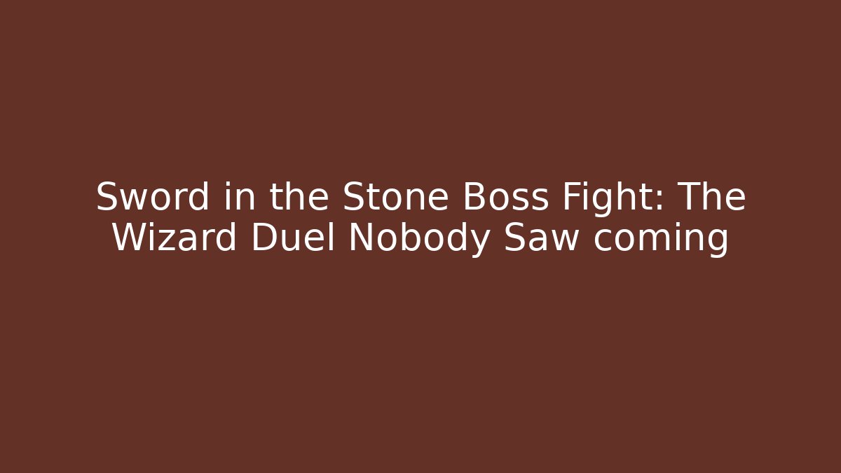Sword in the Stone Boss Fight: The Wizard Duel Nobody Saw coming