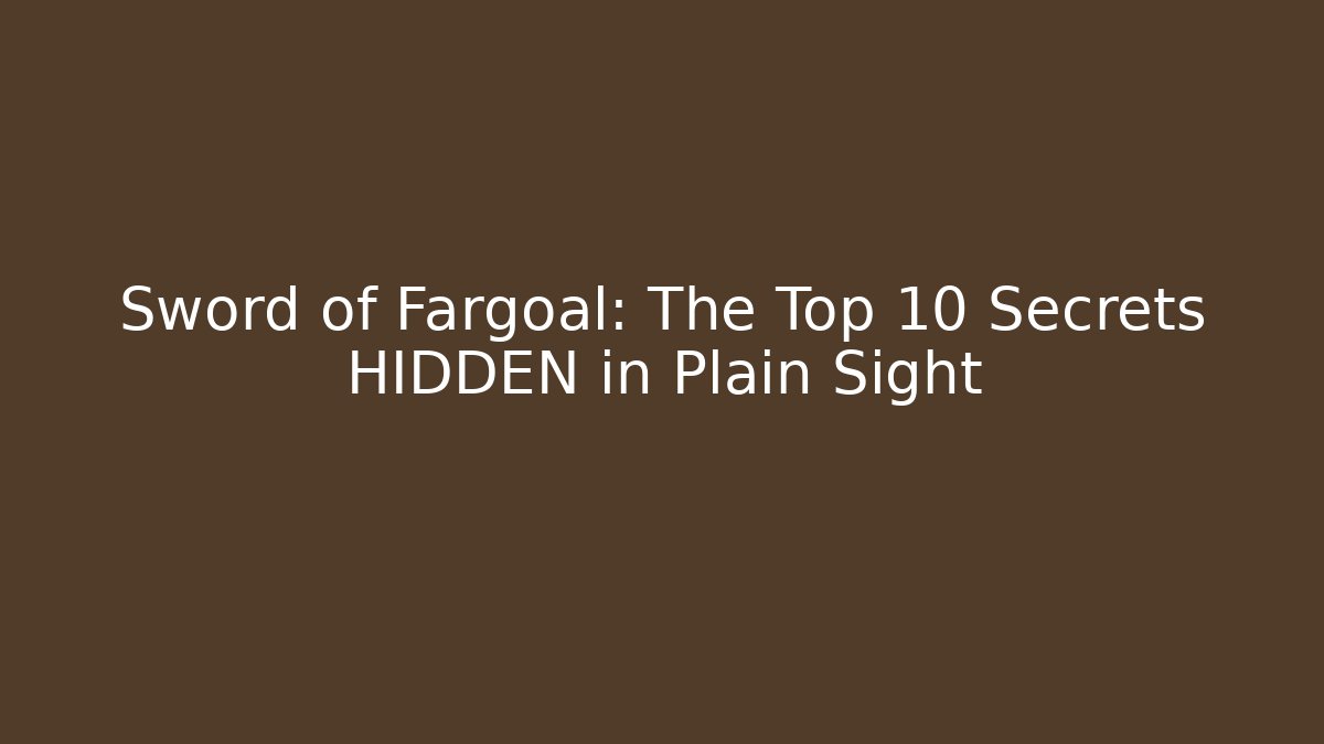 Sword of Fargoal: The Top 10 Secrets HIDDEN in Plain Sight