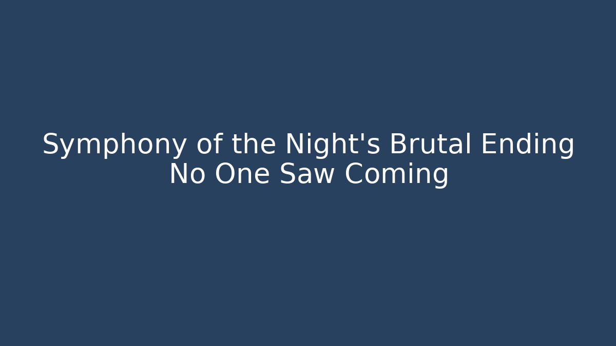 Symphony of the Night’s Brutal Ending No One Saw Coming