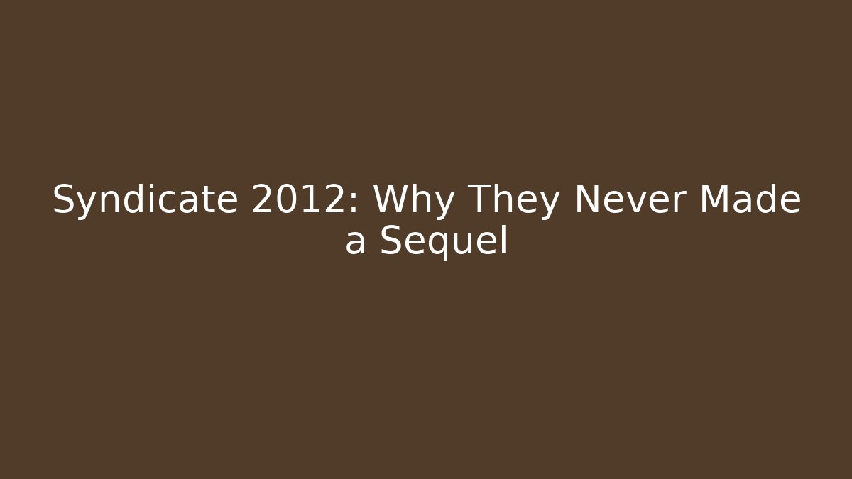 Syndicate 2012: Why They Never Made a Sequel