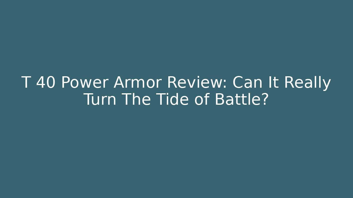 T 40 Power Armor Review: Can It Really Turn The Tide of Battle? - Vintage E-Juice