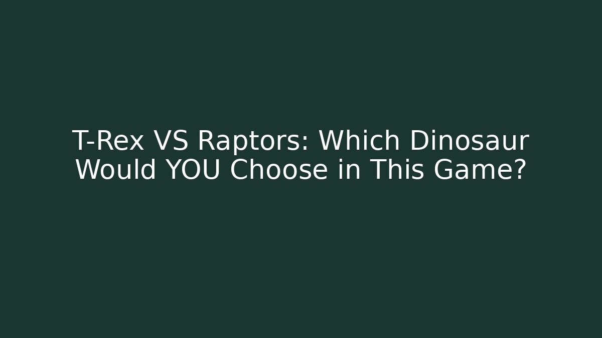 T-Rex VS Raptors: Which Dinosaur Would YOU Choose in This Game?