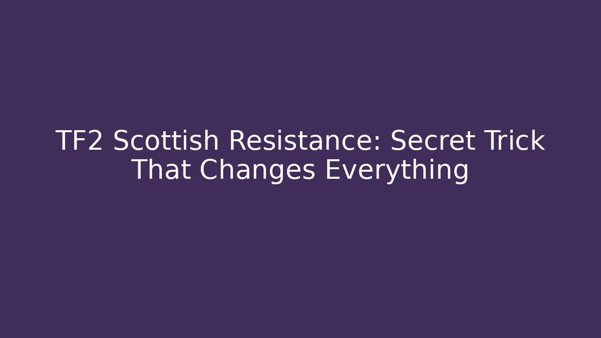 TF2 Scottish Resistance: Secret Trick That Changes Everything - Vintage E-Juice