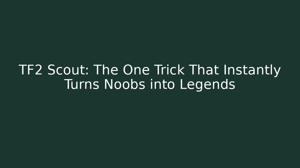 TF2 Scout: The One Trick That Instantly Turns Noobs into Legends
