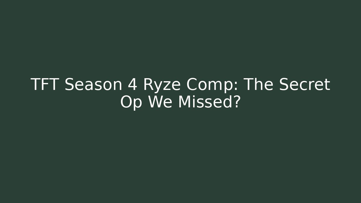 TFT Season 4 Ryze Comp: The Secret Op We Missed?