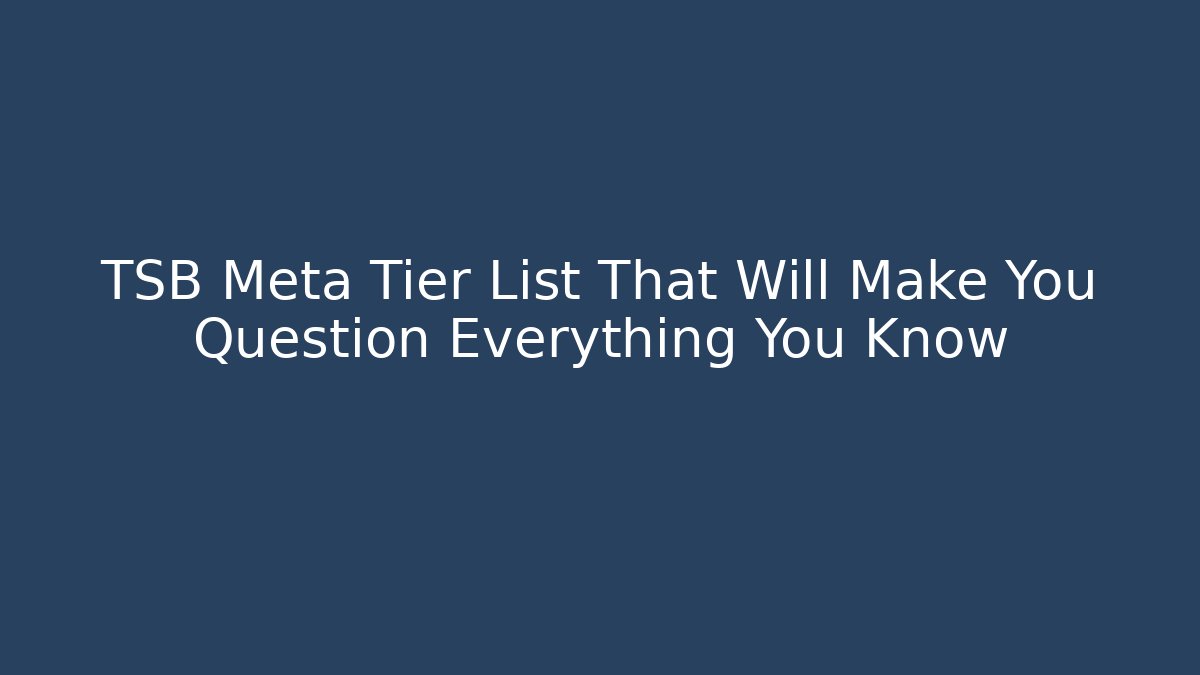 TSB Meta Tier List That Will Make You Question Everything You Know