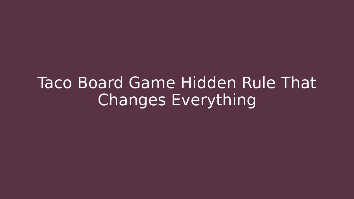Taco Board Game Hidden Rule That Changes Everything - Vintage E-Juice