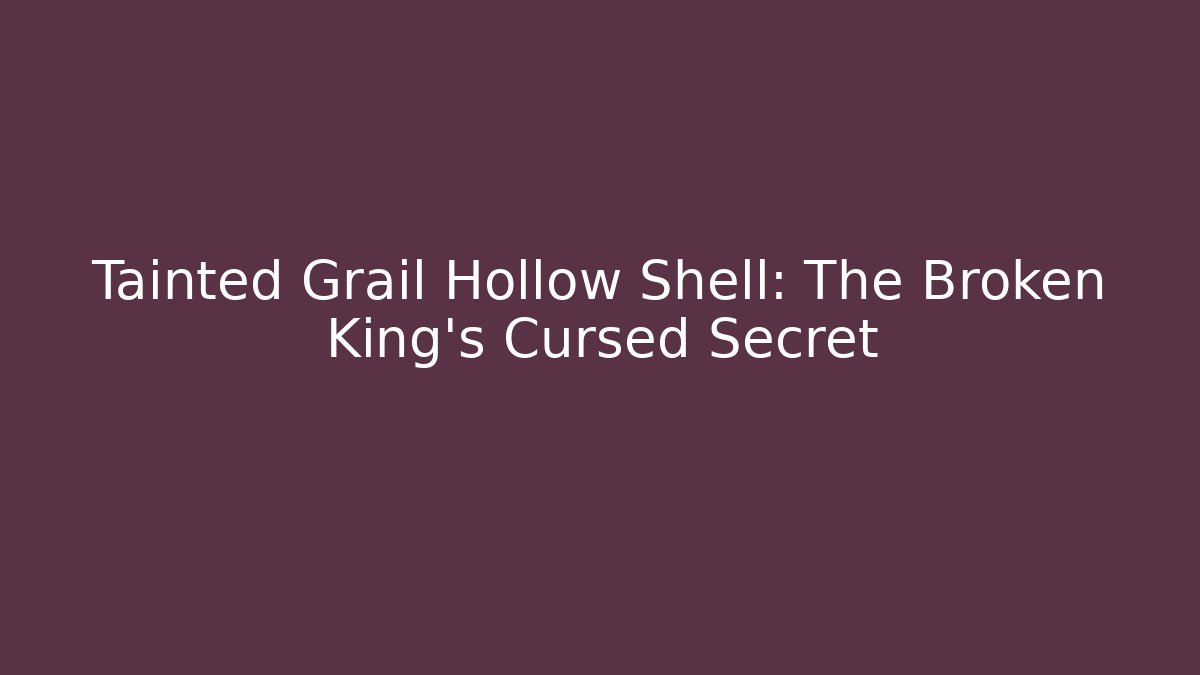 Tainted Grail Hollow Shell: The Broken King's Cursed Secret - Vintage E-Juice