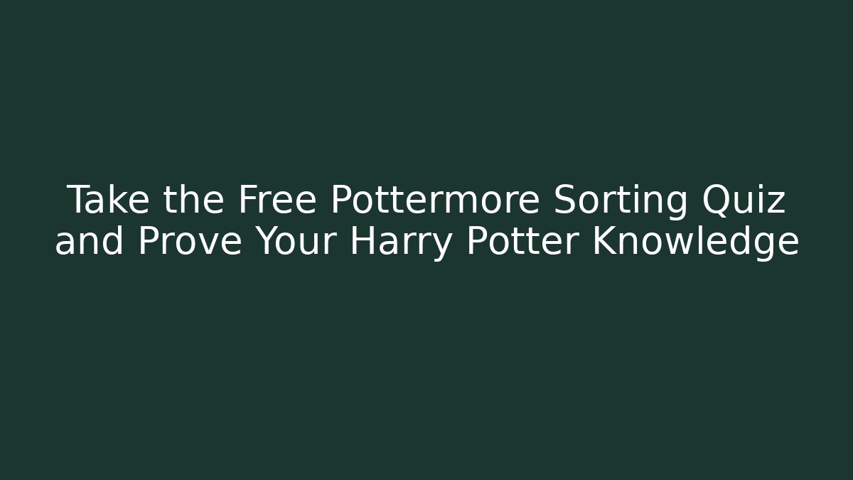 Take the Free Pottermore Sorting Quiz and Prove Your Harry Potter Knowledge
