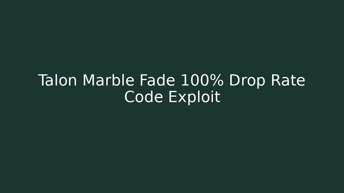 Talon Marble Fade 100% Drop Rate Code Exploit