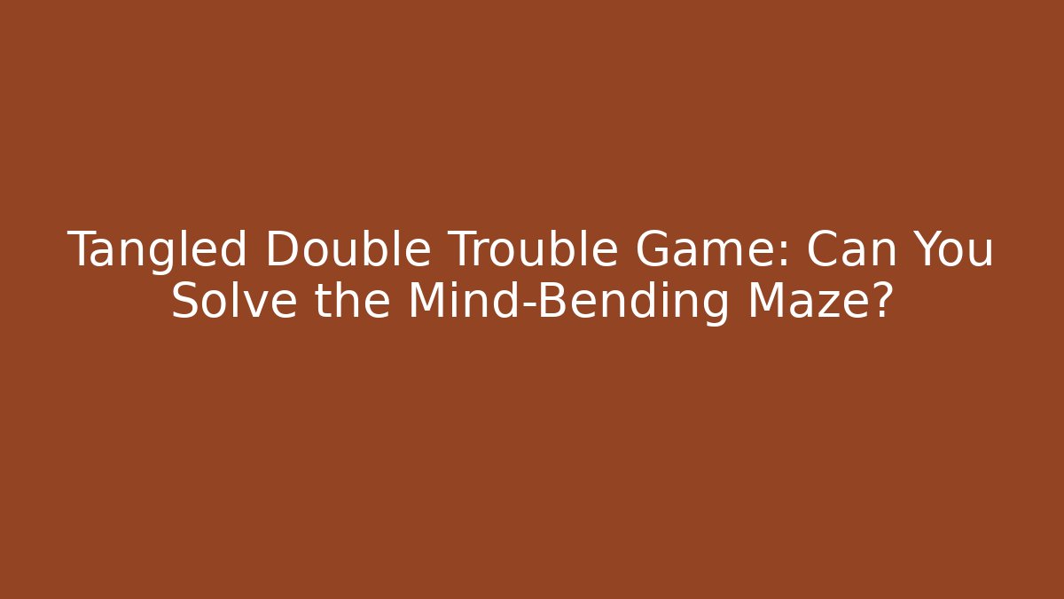 Tangled Double Trouble Game: Can You Solve the Mind-Bending Maze? - Vintage E-Juice