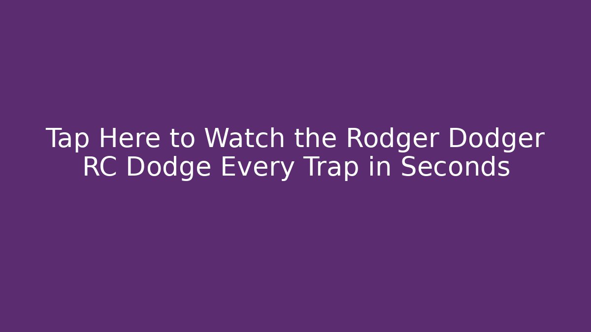 Tap Here to Watch the Rodger Dodger RC Dodge Every Trap in Seconds