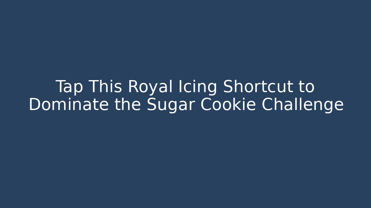 Tap This Royal Icing Shortcut to Dominate the Sugar Cookie Challenge