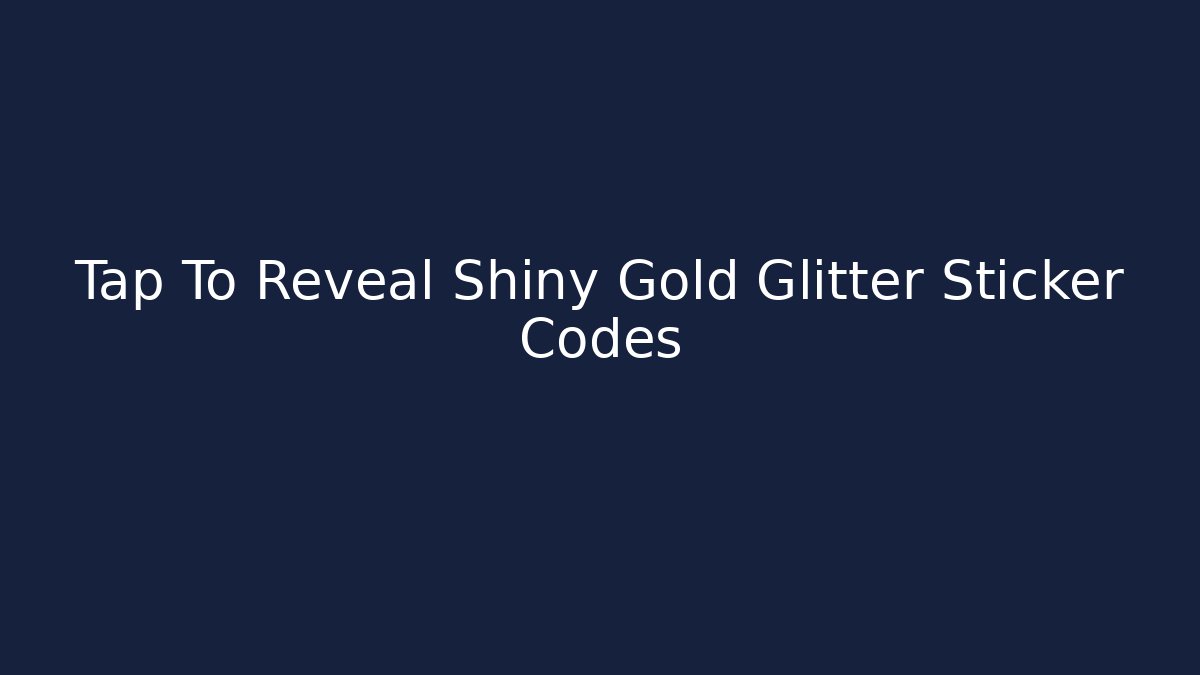 Tap To Reveal Shiny Gold Glitter Sticker Codes