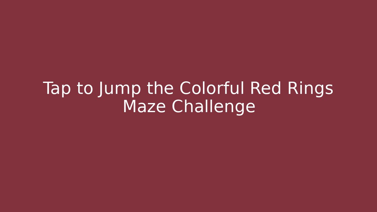 Tap to Jump the Colorful Red Rings Maze Challenge