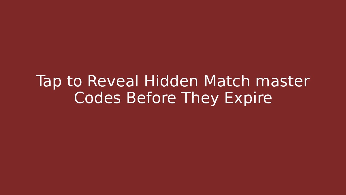 Tap to Reveal Hidden Match master Codes Before They Expire - Vintage E-Juice