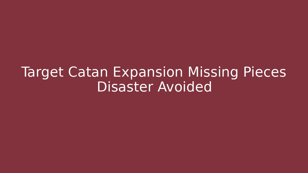 Target Catan Expansion Missing Pieces Disaster Avoided