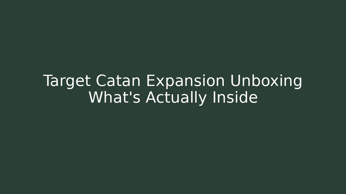 Target Catan Expansion Unboxing What's Actually Inside - Vintage E-Juice
