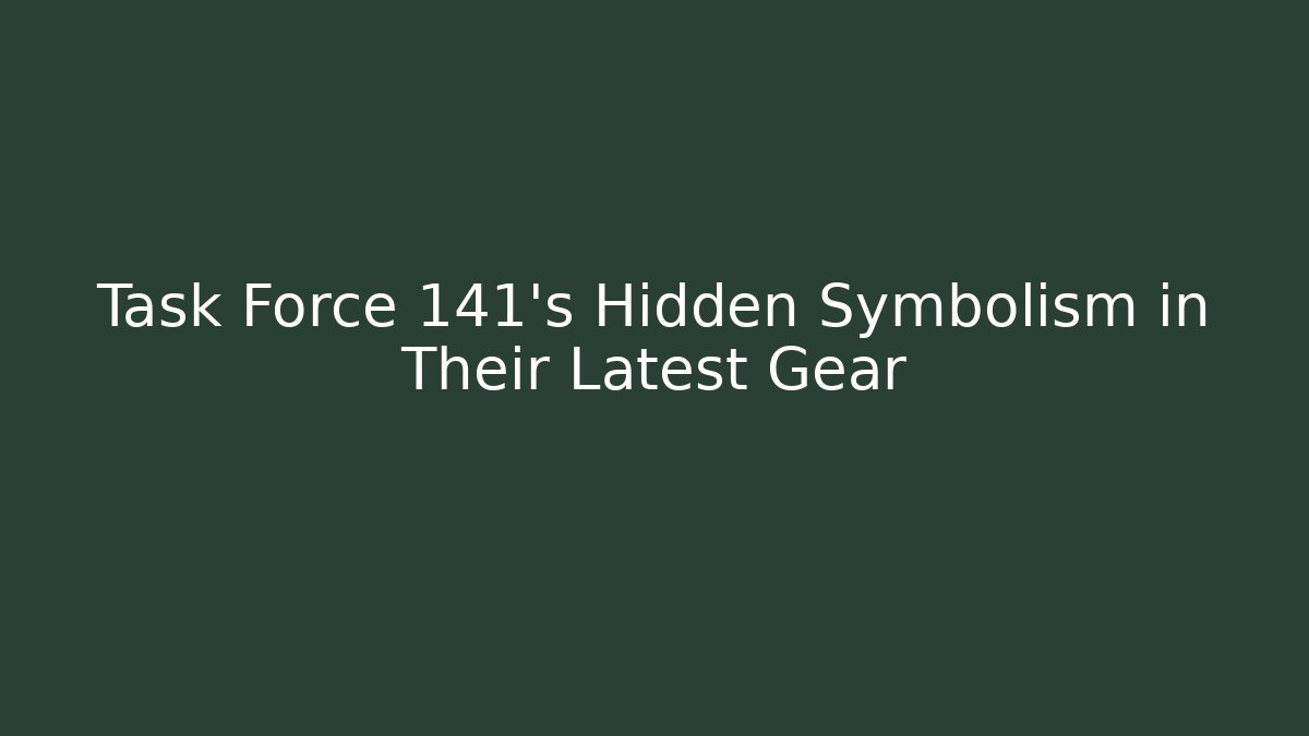 Task Force 141's Hidden Symbolism in Their Latest Gear