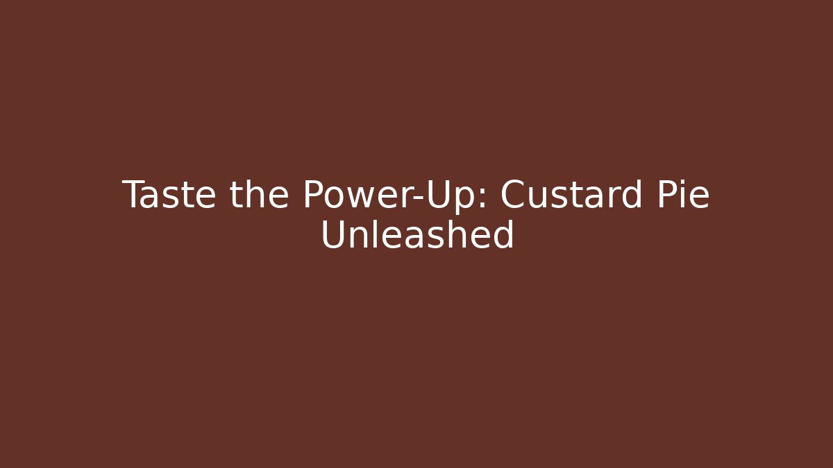 Taste the Power-Up: Custard Pie Unleashed