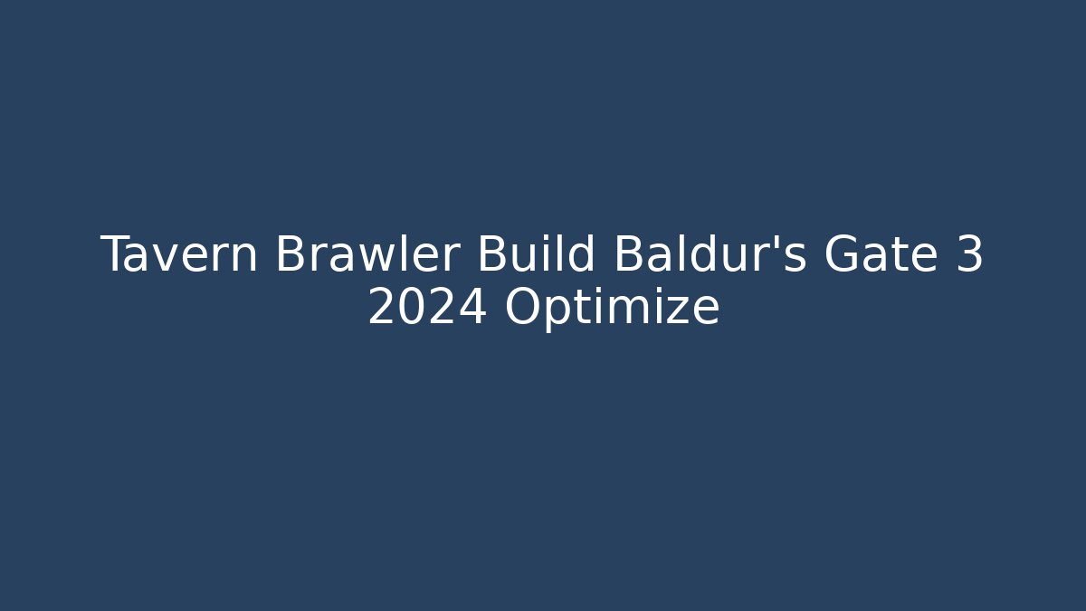 Tavern Brawler Build Baldur's Gate 3 2024 Optimize