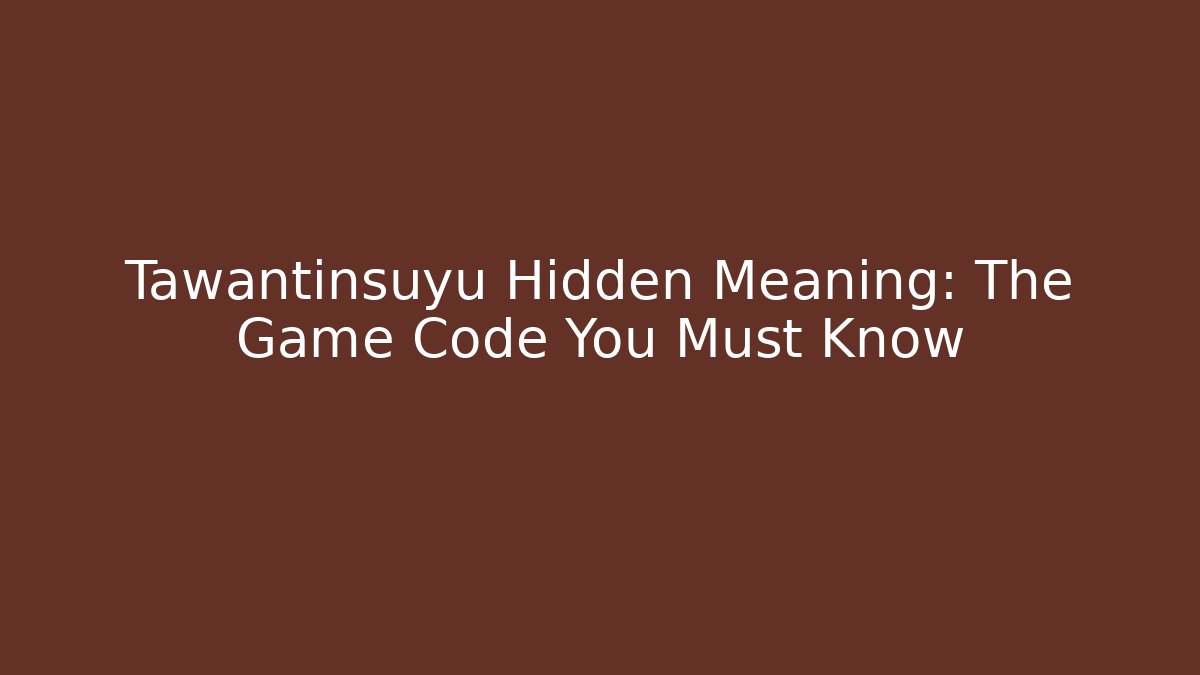 Tawantinsuyu Hidden Meaning: The Game Code You Must Know