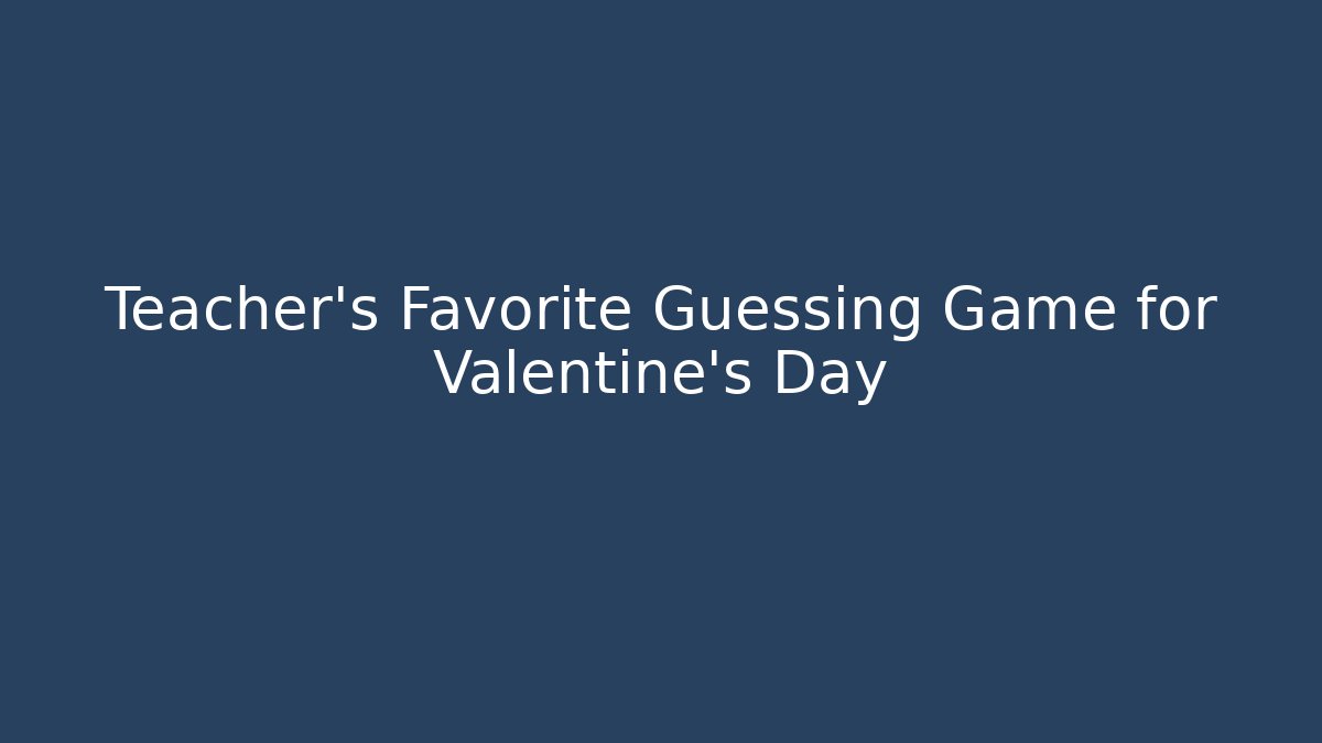 Teacher's Favorite Guessing Game for Valentine's Day