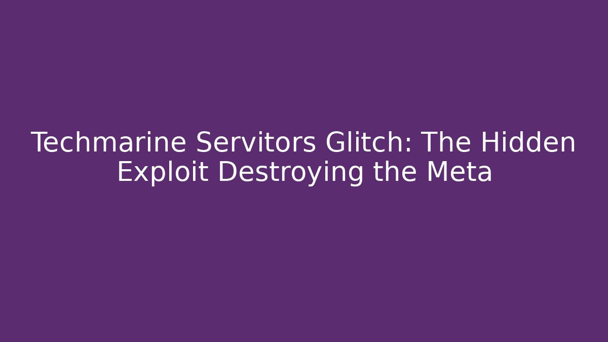 Techmarine Servitors Glitch: The Hidden Exploit Destroying the Meta