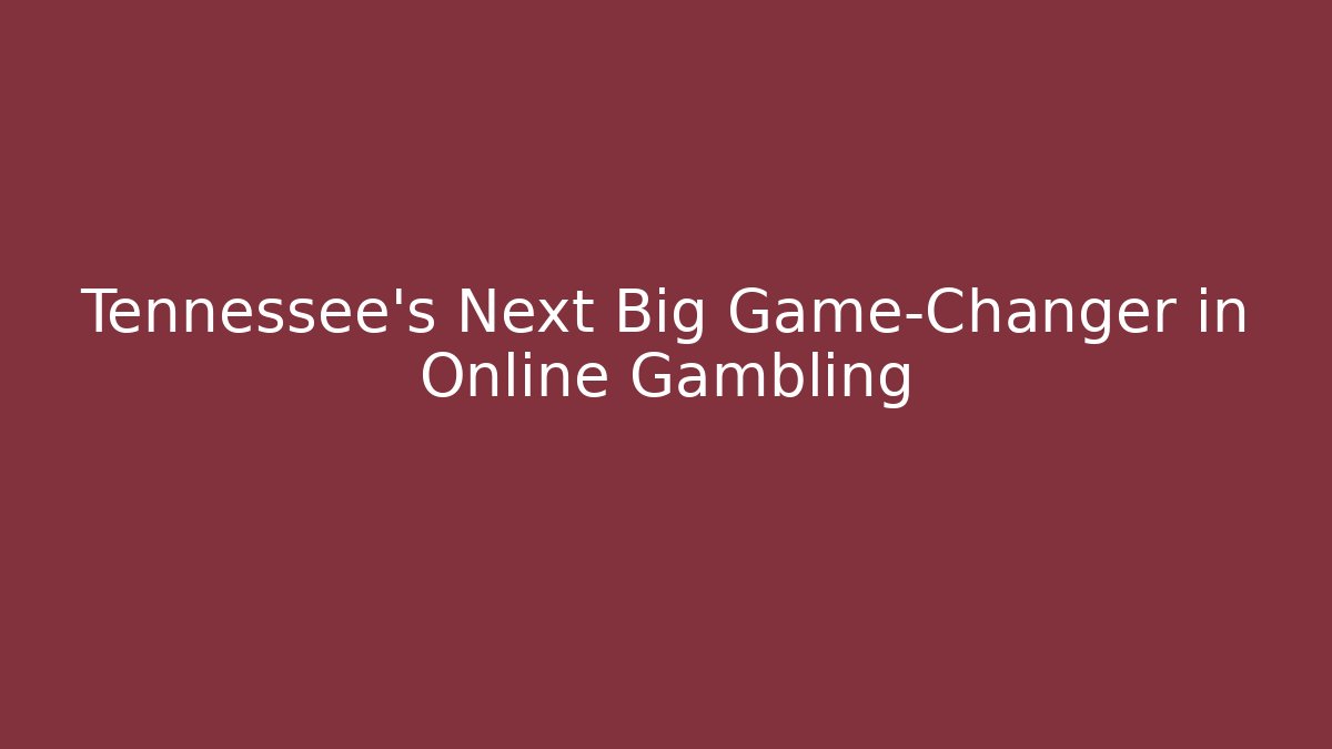 Tennessee's Next Big Game-Changer in Online Gambling