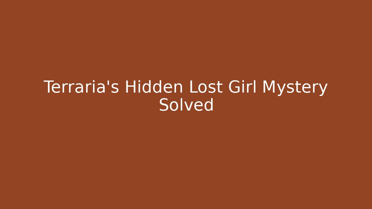 Terraria's Hidden Lost Girl Mystery Solved - Vintage E-Juice