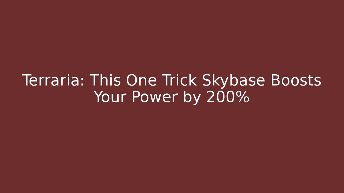 Terraria: This One Trick Skybase Boosts Your Power by 200%