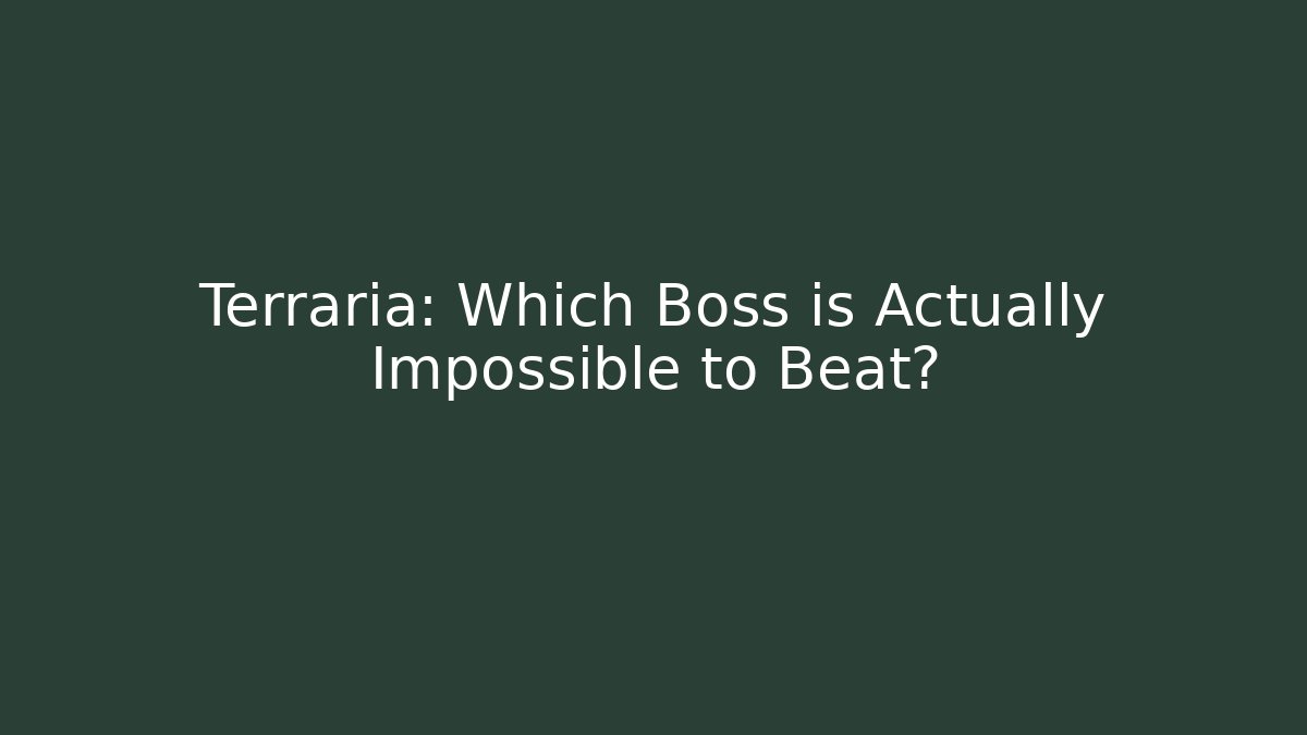 Terraria: Which Boss is Actually Impossible to Beat?