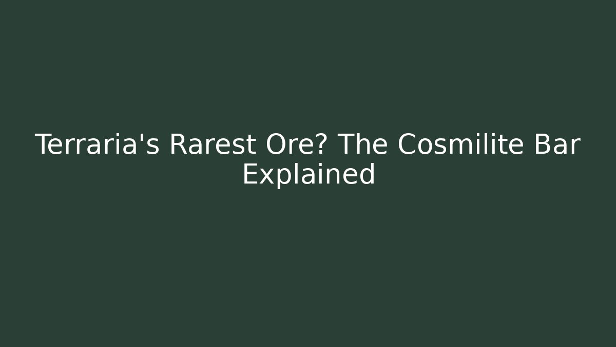Terraria’s Rarest Ore? The Cosmilite Bar Explained