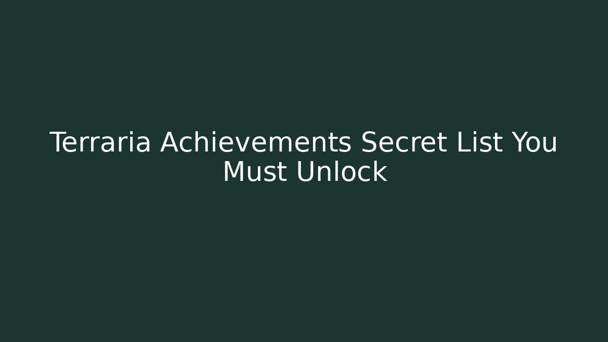 Terraria Achievements Secret List You Must Unlock