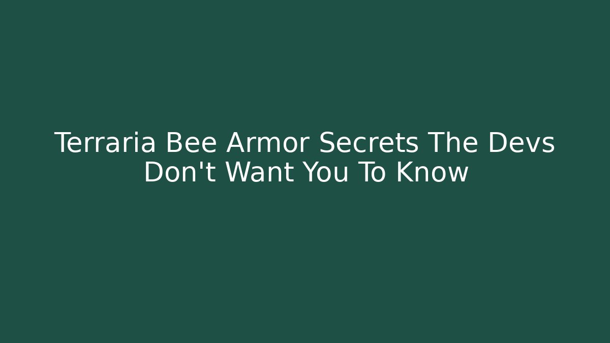 Terraria Bee Armor Secrets The Devs Don't Want You To Know