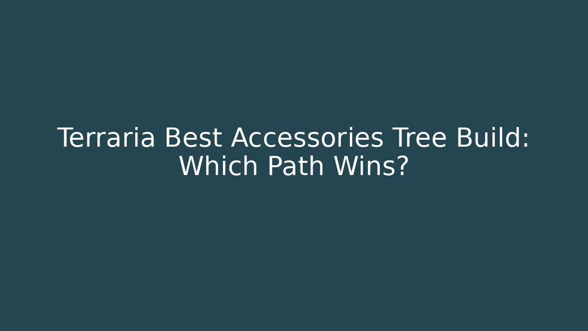 Terraria Best Accessories Tree Build: Which Path Wins?