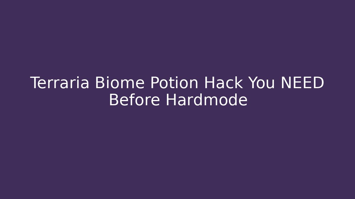 Terraria Biome Potion Hack You NEED Before Hardmode