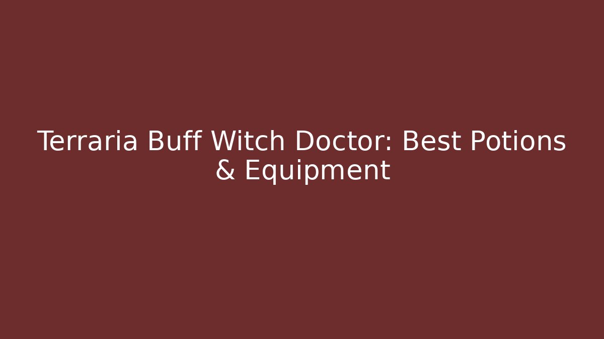 Terraria Buff Witch Doctor: Best Potions & Equipment