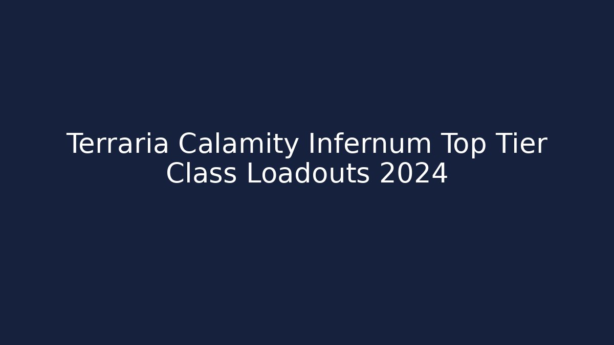Terraria Calamity Infernum Top Tier Class Loadouts 2024 - Vintage E-Juice