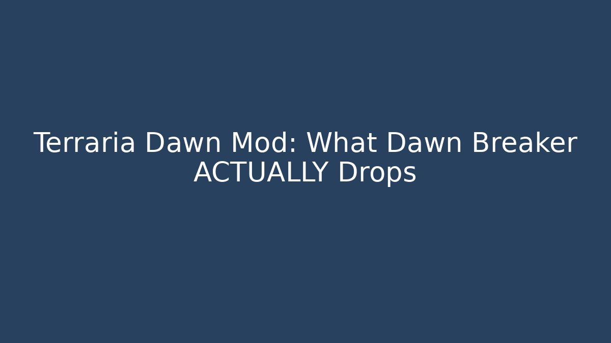 Terraria Dawn Mod: What Dawn Breaker ACTUALLY Drops