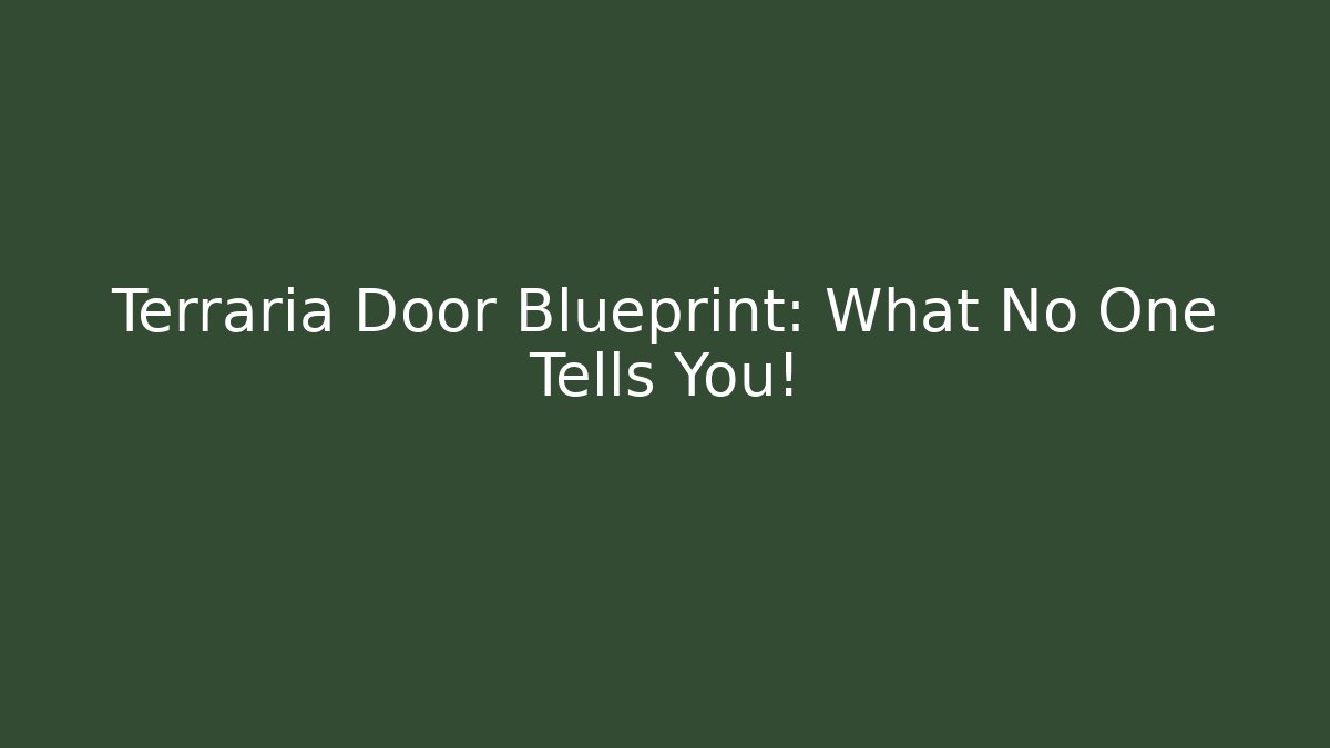 Terraria Door Blueprint: What No One Tells You!
