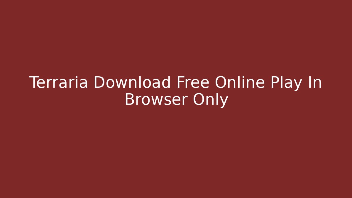 Terraria Download Free Online Play In Browser Only