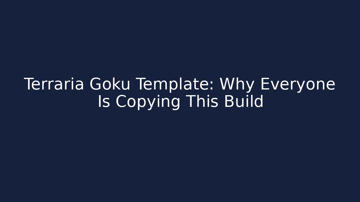Terraria Goku Template: Why Everyone Is Copying This Build - Vintage E-Juice