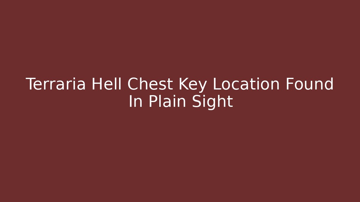 Terraria Hell Chest Key Location Found In Plain Sight