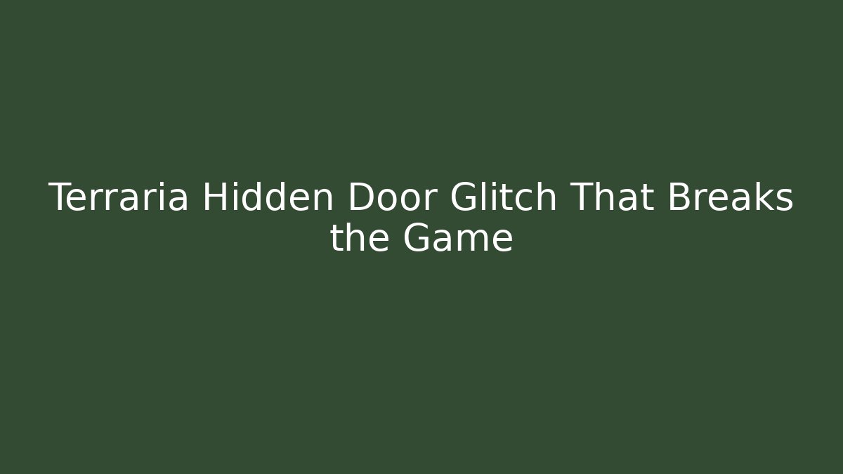 Terraria Hidden Door Glitch That Breaks the Game - Vintage E-Juice