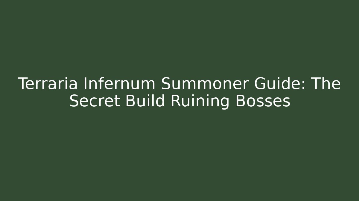 Terraria Infernum Summoner Guide: The Secret Build Ruining Bosses